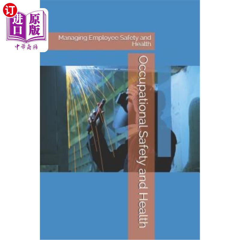 海外直订Occupational Safety and Health: Managing Employee Safety and Health 职业安全与健康:管理员工的安全与健康