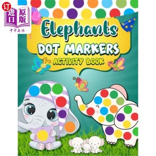 海外直订Dot Markers Activity Book Elephants: Easy Guided BIG DOTS - Dot Coloring Book Fo 点标记活动书大象:容易引导