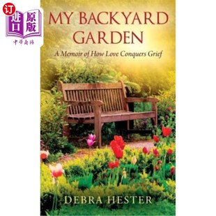 Love Backyard 海外直订My Conquers 后院花园：爱如何战胜悲伤 我 Garden 回忆录 Memoir Grief How