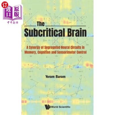 海外直订Subcritical Brain, The: A Synergy of Segregated Neural Circuits in Memory, Cogni 亚临界脑：记忆、认知和感觉