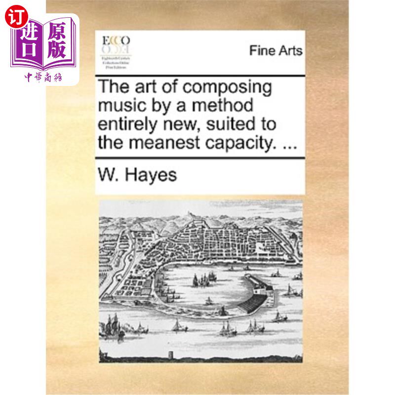 海外直订The Art of Composing Music by a Method Entirely New, Suited to the Meanest Capac 用一种全新的方法创作音乐的