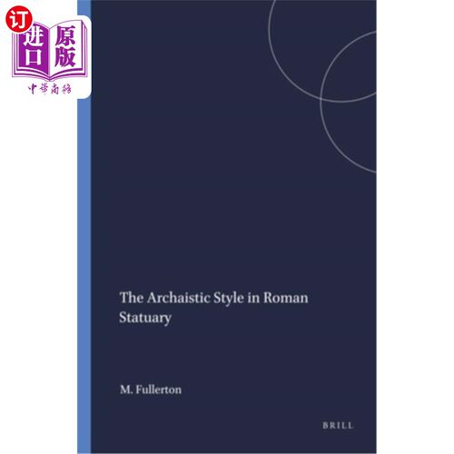 海外直订The Archaistic Style in Roman Statuary 罗马雕像的古代风格