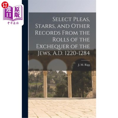 海外直订Select Pleas, Starrs, and Other Records From the Rolls of the Exchequer of the J 公元1220-128
