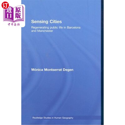 海外直订Sensing Cities: Regenerating Public Life in Barcelona and Manchester 感知城市:重塑巴塞罗那和曼彻斯特的公共