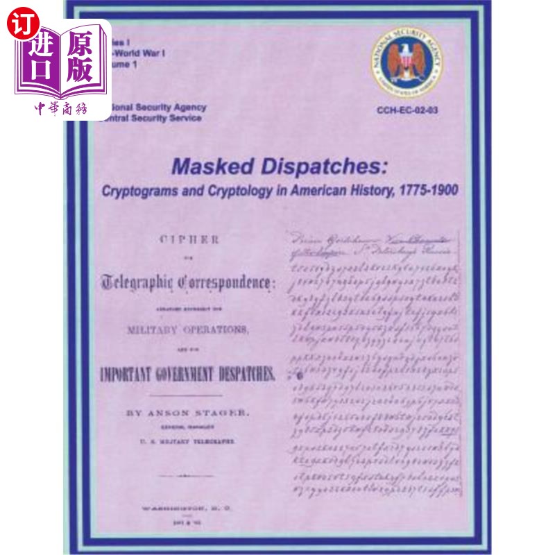 海外直订Masked Dispatches: Cryptograms and Cryptology in American History, 1775-1900 蒙面电报：1775-1900年美国历史
