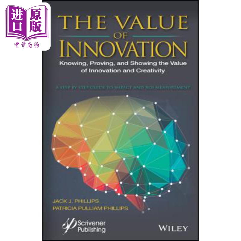 现货 创新的价值 测量创意与创新项目中投资回报率的影响 The Value of InnovationJack Phillips 英文原版