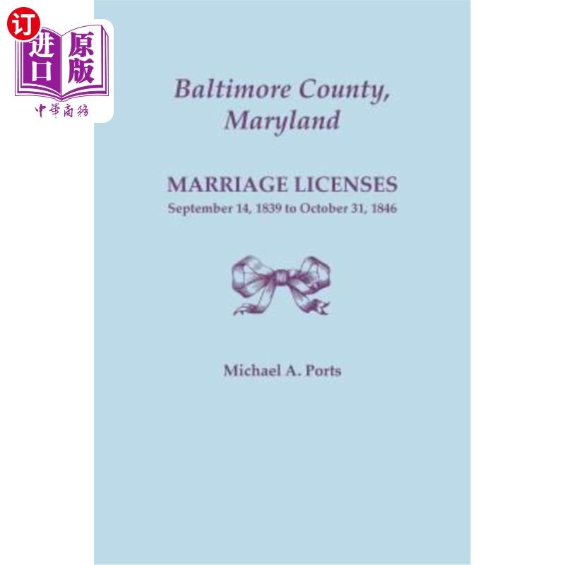 海外直订Baltimore County, Maryland, Marriage Licenses: September 14, 1839 to October 31, 马里兰州巴尔的摩县，结婚证
