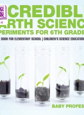 海外直订Incredible Earth Science Experiments for 6th Graders - Science Book for Elementa 六年级学生不可思议的地球科