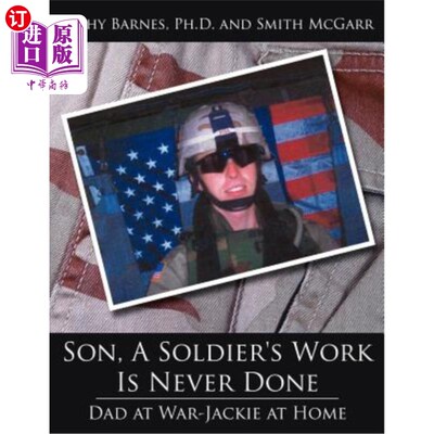 海外直订Son, A Soldier's Work Is Never Done: Dad at War-Jackie at Home 儿子，军人的工作永远做不完:爸爸在战场上，杰