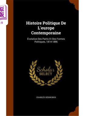 海外直订Histoire Politique de L'Europe Contemporaine: Evolution Des Partis Et Des Formes 欧洲当代政治史：政党和政治