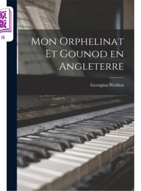 海外直订Mon Orphelinat et Gounod en Angleterre 我在英国的孤儿院和古诺