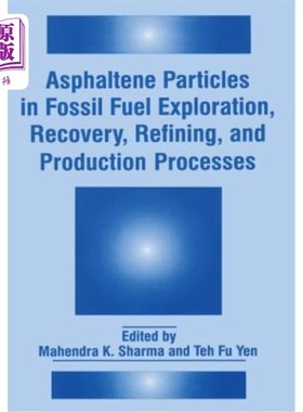 海外直订Asphaltene Particles in Fossil Fuel Exploration, Recovery, Refining, and Product 化石燃料勘探、回收、精炼和