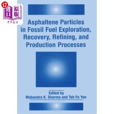 海外直订Asphaltene Particles in Fossil Fuel Exploration, Recovery, Refining, and Product 化石燃料勘探、回收、精炼和