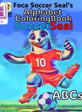 海外直订Foca Soccer Seal's Alphabet Coloring Book: Soccer Seal ABCs 福卡足球印章的字母着色书：足球印章abc