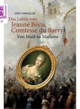 海外直订Das Leben von Jeanne Bécu, Comtesse du Barry Von Maid zu Madame: Sprachniveau B1 生命的珍妮Bécu盒饭的名字你