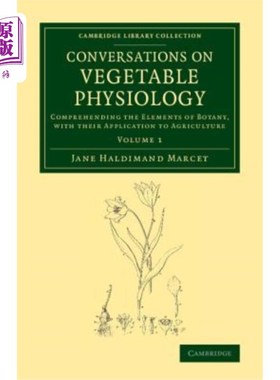 海外直订Conversations on Vegetable Physiology: Volume 1: Comprehending the Elements of B 植物生理学会话：第一卷：了