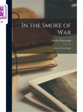 海外直订In the Smoke of War: A Story of Civil Strife 战争硝烟中:一个内乱的故事