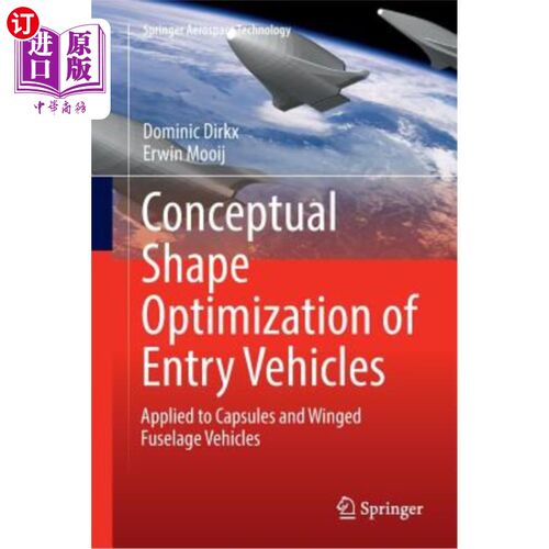 海外直订Conceptual Shape Optimization of Entry Vehicles: Applied to Capsules and Winged  进入飞行器的概念形状优化：
