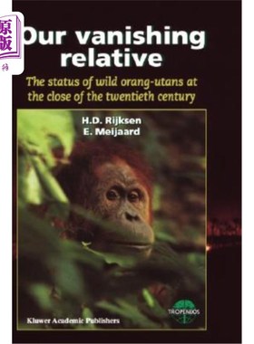 海外直订Our Vanishing Relative: The Status of Wild Orang-Utans at the Close of the Twent 我们消失的亲戚:20世纪末野