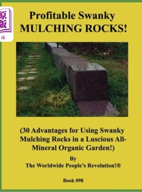 海外直订Profitable Swanky MULCHING ROCKS!: (30 Advantages for Using Swanky Mulching Rock 有利可图的时髦的岩石覆盖!:
