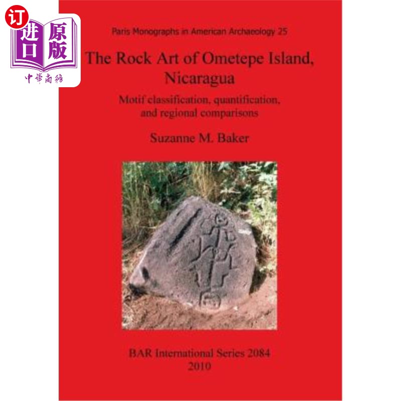 海外直订The Rock Art of Ometepe Island, Nicaragua: Motif classification, quantification, 尼加拉瓜Ometep