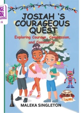海外直订Josiah's Courageous Quest: Exploring Courage, Compassion, and Community 约西亚的勇敢探索：探索勇气、同情心