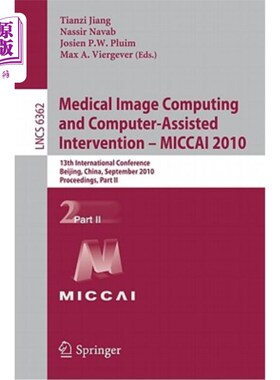 海外直订Medical Image Computing and Computer-Assisted Intervention - MICCAI 2010: 13th I 医学图像计算与计算机辅助干预-