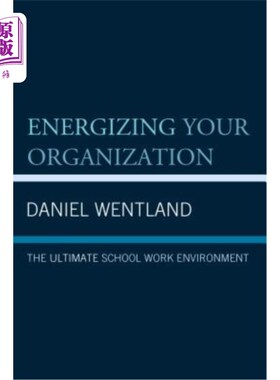 海外直订Energizing Your Organization: The Ultimate School Work Environment 激励你的组织：最终的学校工作环境