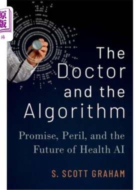 海外直订The Doctor and the Algorithm: Promise, Peril, and the Future of Health AI 医生和算法:健康人工智能的承诺、危
