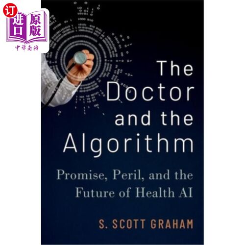 海外直订The Doctor and the Algorithm: Promise, Peril, and the Future of Health AI 医生和算法:健康人工智能的承诺、危