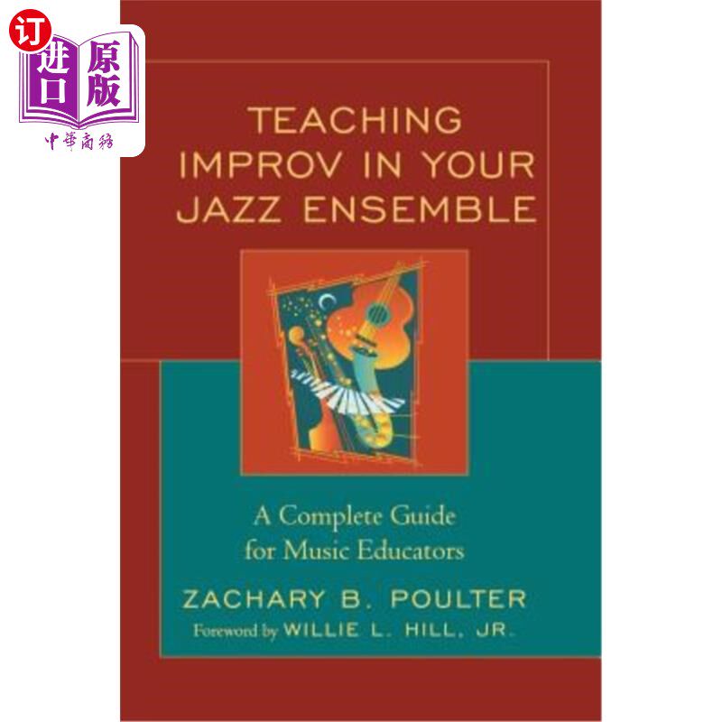 海外直订Teaching Improv in Your Jazz Ensemble: A Complete Guide for Music Educators 教学即兴在您的爵士合奏:一个完整的指