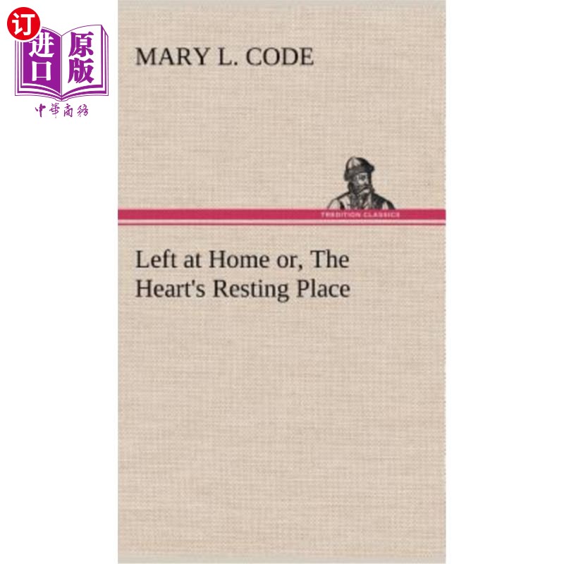 海外直订Left at Home or, The Heart's Resting Place 留在家里或是心的安息之地