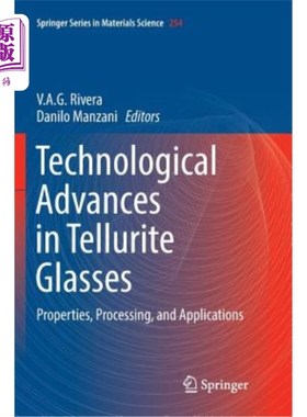 海外直订Technological Advances in Tellurite Glasses: Properties, Processing, and Applica 碲酸盐玻璃的技术进展：性能