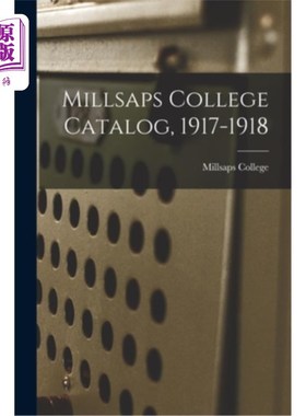 海外直订Millsaps College Catalog, 1917-1918 米尔萨普斯大学目录，1917-1918