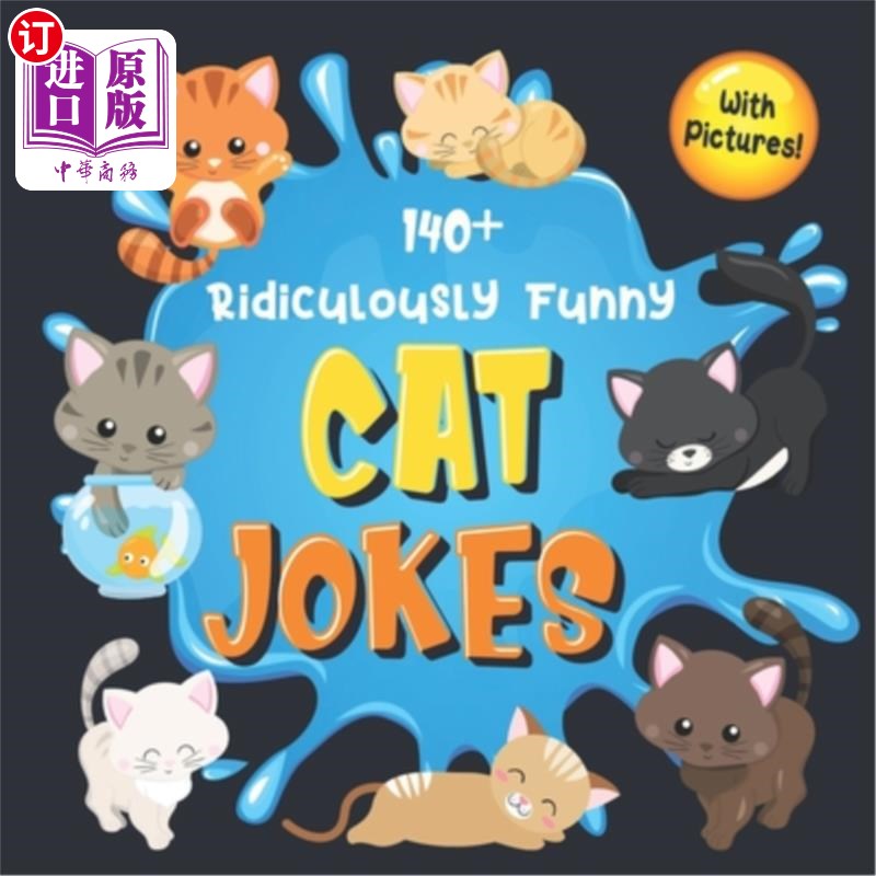 海外直订140+ Ridiculously Funny Cat Jokes: Hilarious & Silly Clean Cat Jokes for Kids -  140+可笑的猫笑话:滑稽和愚