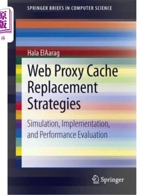 海外直订Web Proxy Cache Replacement Strategies: Simulation, Implementation, and Performa Web代理缓存替换策略：模拟