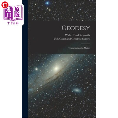 海外直订Geodesy: Triangulation In Maine 大地测量学:缅因州的三角测量