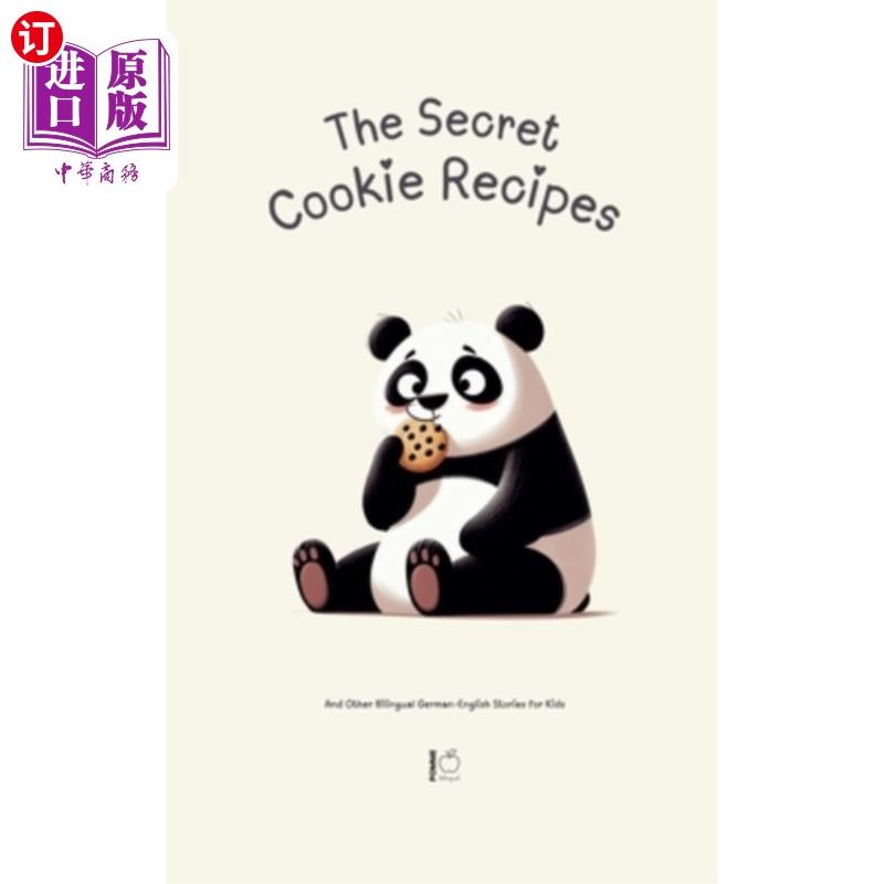 海外直订The Secret Cookie Recipes: And Other Bilingual German-English Stories for Kids 《饼干的秘密食谱：以及其他儿