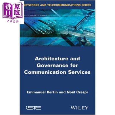 现货 通信服务的体系结构与治理 Architecture And Governance For Communication Services 英文原版 Noël Crespi �