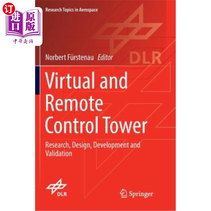 海外直订Virtual and Remote Control Tower: Research, Design, Development and Validation 虚拟和远程控制塔:研究、设计