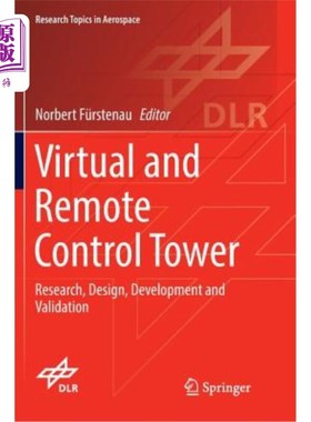 海外直订Virtual and Remote Control Tower: Research, Design, Development and Validation 虚拟和远程控制塔:研究、设计
