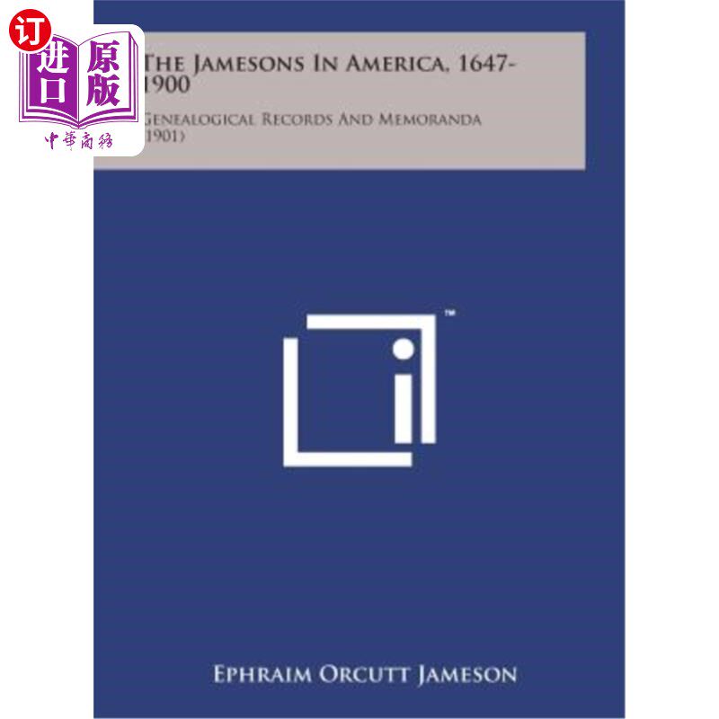海外直订The Jamesons in America, 1647-1900: Genealogical Records and Memoranda (1901) 美国的詹姆逊，1647-1