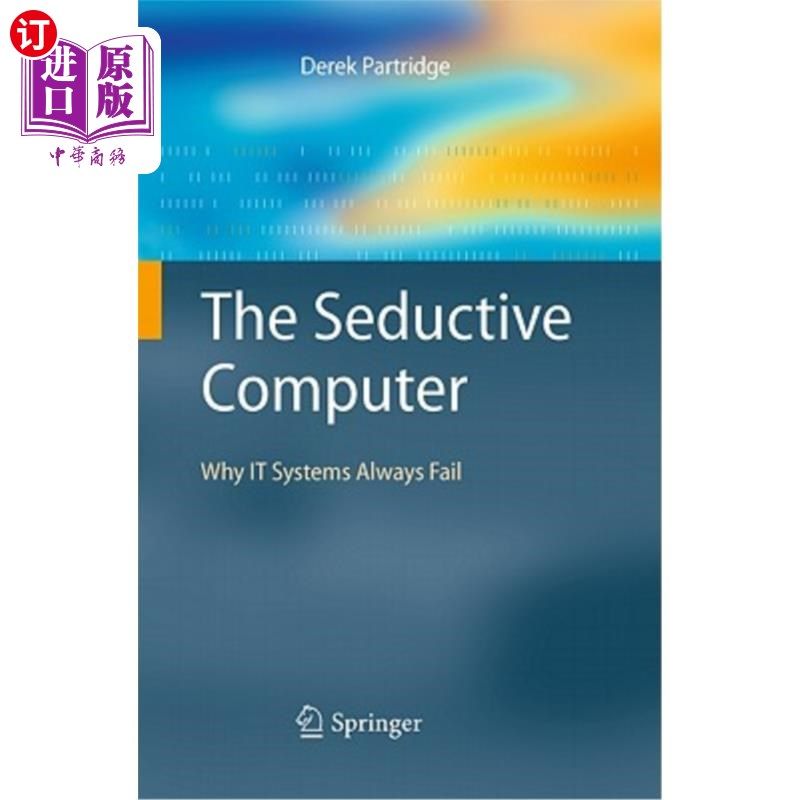 海外直订The Seductive Computer: Why IT Systems Always Fail 诱人的计算机:为什么IT系统总是失败