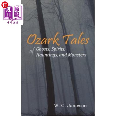 海外直订Ozark Tales of Ghosts, Spirits, Hauntings and Monsters 欧扎克的故事，幽灵，鬼魂和怪物