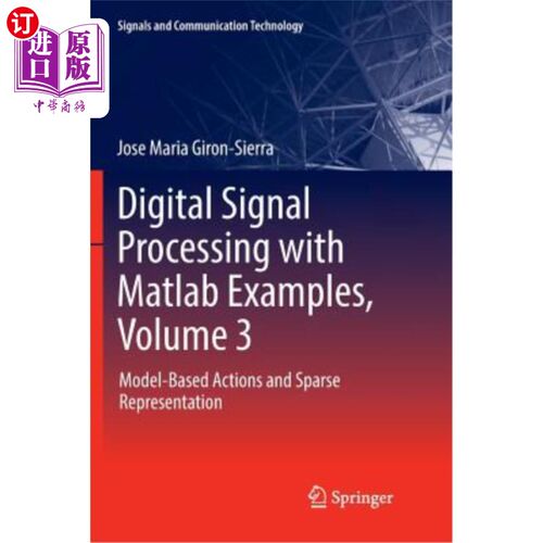 海外直订Digital Signal Processing with MATLAB Examples, Volume 3: Model-Based Actions an 数字信号处理与MATLAB示例