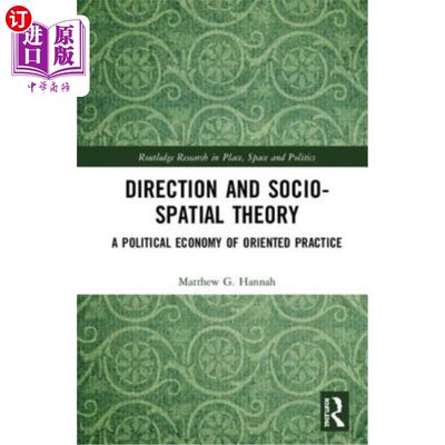 海外直订Direction and Socio-spatial Theory: A Political Economy of Oriented Practice 方向与社会空间理论：以实践为导