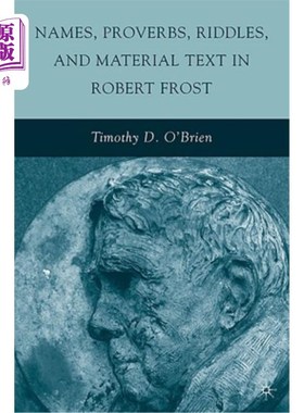 海外直订Names, Proverbs, Riddles, and Material Text in Robert Frost 《罗伯特·弗罗斯特》中的名字、谚语、谜语和材料文