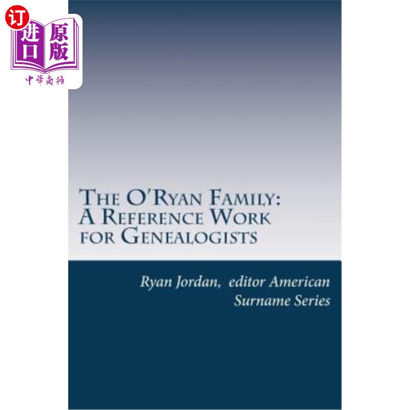 海外直订The O'Ryan Family: A Reference Work for Genealogists 奥瑞安家族：家谱学家的参考著作