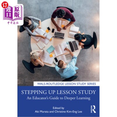 海外直订Stepping Up Lesson Study: An Educator's Guide to Deeper Learning 加强课程学习:一个教育工作者深入学习的指南