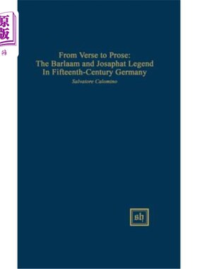 海外直订From Verse to Prose: The Barlaam and Josaphat Legend in Fifteenth-Century German 从诗歌到散文:十五世纪德国